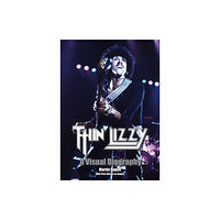 Wymer Publishing Thin Lizzy: A Visual Biography (inbunden, eng)