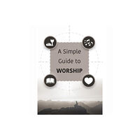 John Ritchie Ltd A Simple Guide to Worship (häftad, eng)