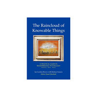 Archive Publishing The Raincloud of Knowable Things: A Practical Guide to Transpersonal Psychology (häftad, eng)