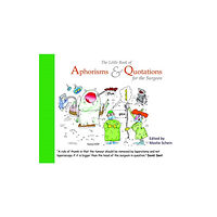 TFM Publishing Ltd The Little Book of Aphorisms & Quotations for the Surgeon (inbunden, eng)