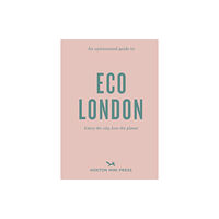 Hoxton Mini Press An Opinionated Guide to Eco London (häftad, eng)