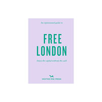 Hoxton Mini Press An Opinionated Guide To Free London (häftad, eng)