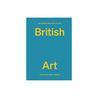 Hoxton Mini Press An Opinionated Guide To British Art (inbunden, eng)