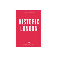 Hoxton Mini Press An Opinionated Guide to Historic London (häftad, eng)