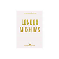 Hoxton Mini Press An Opinionated Guide To London Museums (häftad, eng)