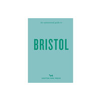 Hoxton Mini Press An Opinionated Guide To Bristol (häftad, eng)