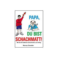 Gambit Publications Ltd Papa Du Bist Schachmatt! (inbunden, ger)