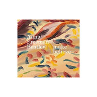 Anomie Publishing Anna Freeman Bentley - Make Believe (inbunden, eng)