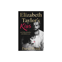 The Book Guild Ltd Elizabeth Taylor's Kiss and Other Brushes with Hollywood (häftad, eng)