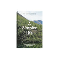 The School of Life Press A Simpler Life (inbunden, eng)