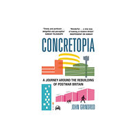 Old Street Publishing Concretopia: A Journey around the Rebuilding of Postwar Britain (häftad, eng)