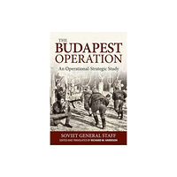 Helion & Company The Budapest Operation (29 October 1944-13 February 1945) (inbunden, eng)