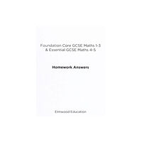 Elmwood Education Limited Foundation Core GCSE Maths 1-3 & Essential GCSE Maths 4-5 Homework Answers (häftad, eng)