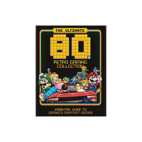 Danann Media Publishing Limited The Ultimate 80's Retro Gaming Collection (inbunden, eng)