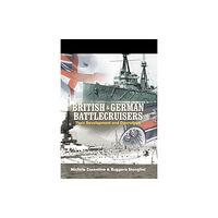 Pen & Sword Books Ltd British and German Battlecruisers (inbunden, eng)