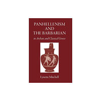 Classical Press of Wales Panhellenism and the Barbarian in Archaic and Classical Greece (häftad, eng)