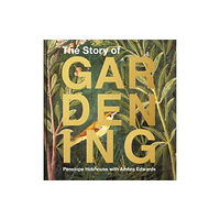 HarperCollins Publishers The Story of Gardening (inbunden, eng)