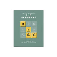 Headline Publishing Group The Little Book of the Elements (inbunden, eng)
