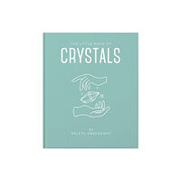 Headline Publishing Group The Little Book of Crystals (inbunden, eng)