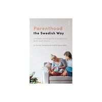 Scribe Publications Parenthood the Swedish Way (häftad, eng)