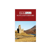 Luath Press Ltd On the Trail of Scotland's History (häftad, eng)