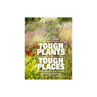 Gemini Books Group Ltd Tough Plants for Tough Places (inbunden, eng)