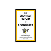 Old Street Publishing The Shortest History of Economics (inbunden, eng)