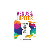 Wessex Astrologer Ltd Venus and Jupiter: Bridging the Ideal and the Real (häftad, eng)