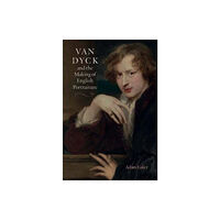 Paul Mellon Centre for Studies in British Art Van Dyck and the Making of English Portraiture (inbunden, eng)