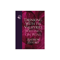 ACADEMIE DU VIN LIBRARY LIMITED Drinking with the Valkyries (inbunden, eng)