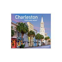 HarperCollins Publishers Charleston Then and Now (inbunden, eng)