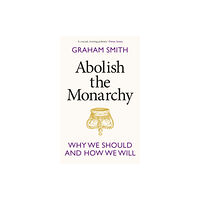 Transworld publishers ltd Abolish the Monarchy (inbunden, eng)