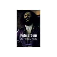 Wymer Publishing Pete Brown: The Poet Who Rocks (häftad, eng)