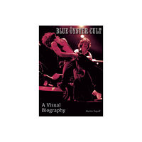 Wymer Publishing Blue Oyster Cult A Visual Biography (häftad, eng)