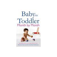 Hay House UK Ltd Baby to Toddler Month By Month (häftad, eng)