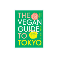 Smith Street Books The Vegan Guide to Tokyo (inbunden, eng)