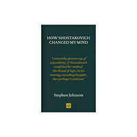 Notting Hill Editions How Shostakovich Changed My Mind (inbunden, eng)