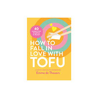 Smith Street Books How to Fall in Love with Tofu (inbunden, eng)