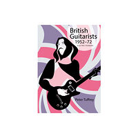 Great Northern Books Ltd British Guitarists 1952-1972 (inbunden, eng)