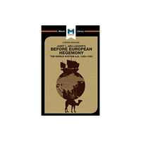 Macat International Limited An Analysis of Janet L. Abu-Lughod's Before European Hegemony (häftad, eng)