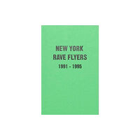 Antenne Publishing New York Rave Flyers 1991-1995 (häftad, eng)