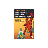 Watkins Media Limited Drinking Up the Revolution (häftad, eng)