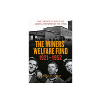 Unicorn Publishing Group The Miners' Welfare Fund 1921-1952 (inbunden, eng)