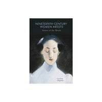 Unicorn Publishing Group Nineteenth-Century Women Artists (inbunden, eng)