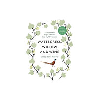 Whitefox Publishing Ltd Watercress, Willow and Wine (inbunden, eng)