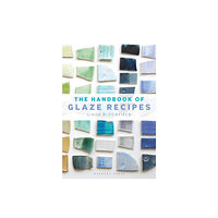 Bloomsbury Publishing PLC The Handbook of Glaze Recipes (inbunden, eng)