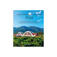 John Beaufoy Publishing Ltd Great Railway Journeys in Asia (inbunden, eng)