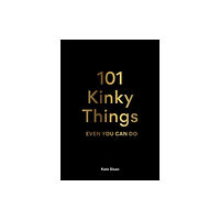 Orion Publishing Co 101 Kinky Things Even You Can Do (inbunden, eng)