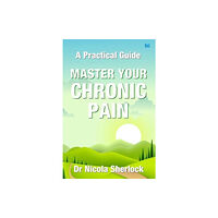 Hawksmoor Publishing Master Your Chronic Pain (häftad, eng)