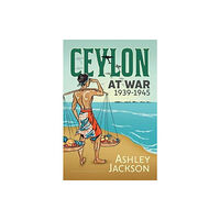 Helion & Company Ceylon at War, 1939-1945 (inbunden, eng)